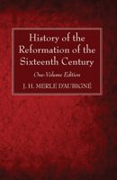 History of the Reformation in the Sixteenth Century 0801029627 Book Cover