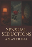 Sensual Seductions: A Collection of Erotic Stories B0FFJCX58N Book Cover