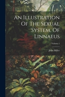 An Illustration Of The Sexual System, Of Linnaeus; Volume 1 1022259237 Book Cover