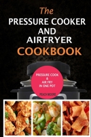 The Pressure Cooker & Air Fryer Cookbook: Pressure Cook & Airfry In One Pot B086B9QLP6 Book Cover