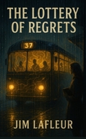 The Lottery of Regrets B0F74K8R92 Book Cover