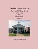 Stafford County, Virginia Deed and Will Abstracts 1780-1786 and Scheme Book 1790-1793 1680343475 Book Cover