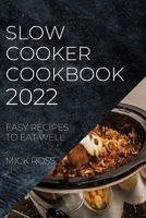 Slow Cooker Cookbook 2022: Easy Recipes to Eat Well 1804507342 Book Cover