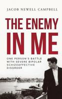 The Enemy in Me: One Person's Battle with Severe Bipolar Schizoaffective Disorder 1535611642 Book Cover