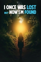 I Once Was Lost But Now I'm Found B0GKLHXTGQ Book Cover