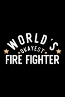 World's Okayest Fire Fighter: Nice Notebook for Fire Fighter Funny Christmas Gift Idea for Fire Fighter Fire Fighter Journal 100 pages 6x9 inches 1704283736 Book Cover
