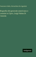 Biografia del generale americano e console in Cipro, Luigi Palma Di Cesnola (Italian Edition) 3563216789 Book Cover
