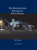 Ten Propositions Regarding Space Power 160888189X Book Cover