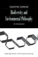 Biodiversity and Environmental Philosophy: An Introduction (Cambridge Studies in Philosophy and Biology) 052114342X Book Cover