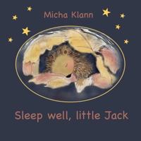 Sleep Well, Little Jack: A Story about Jack the Little Hedgehog Who Didn't Build a Nest for the Winter 1537388738 Book Cover
