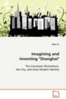 Imagining and Inventing Shanghai 3639055195 Book Cover