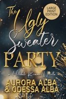 The Ugly Sweater Party: A Forced Proximity Romance (LARGE PRINT EDITION) (The Holidate Romance) B0GJGJQGCM Book Cover