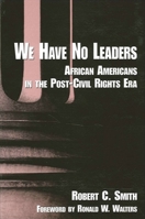 We Have No Leaders: African Americans in the Post-Civil Rights Era (Suny Series in Afro-American Studies) 0791431363 Book Cover