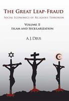 The Great Leap-Fraud: Social Economics Of Religious Terrorism, Volume II: Islam And Secularization 1462029744 Book Cover