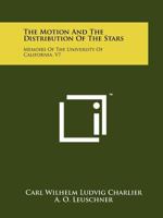 The Motion and the Distribution of the Stars: Memoirs of the University of California, V7 1258209268 Book Cover