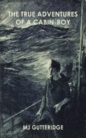 The True Adventures of a Cabin-Boy 1908105615 Book Cover