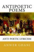 Antipoetic Poems: Anti-Poetic Lyricism 1544650515 Book Cover