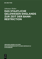 Das Staatliche Geldwesen Englands Zur Zeit Der Bank-Restriction: (1797 Bis 1821) 3111051358 Book Cover