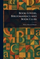 Book-Lovers, Bibliomaniacs and Book Clubs 1022947486 Book Cover