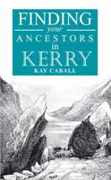 Finding Your Ancestors in Kerry 1907990089 Book Cover