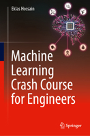 Machine Learning Crash Course for Engineers 3031469895 Book Cover