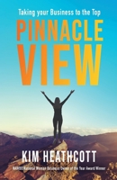 Pinnacle View: Taking your Business to the Top B0CN15D1XB Book Cover