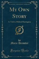 My Own Story: As Told to Mildred Harrington (Classic Reprint) B000KNTV8E Book Cover