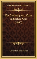 Die Stellung Jesu Zum Irdischen Gut (1895) 1120424089 Book Cover
