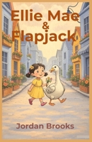 Ellie Mae & Flapjack B0FNL9MX7D Book Cover