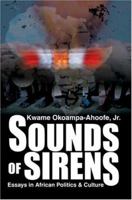 SOUNDS OF SIRENS: Essays in African Politics & Culture 0595326781 Book Cover