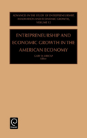Entrepreneurship and Economic Growth in the American Economy (Advances in the Study of Entrepreneurship, Innovation and Economic Growth) 0762306890 Book Cover