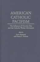 American Catholic Pacifism: The Influence of Dorothy Day and the Catholic Worker Movement 027594784X Book Cover