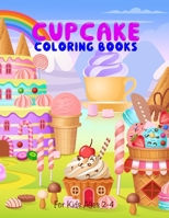 Cupcake Coloring Books For Kids Ages 2-4: Christmas Cupcake Candy Sweet and Desserts Coloring Book For Toddlers B08P2C6BYS Book Cover