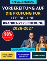 VORBEREITUNG AUF DIE PRUFUNG FUR LEBENS - UND KRANKENVERSICHERUNG: Umfassende Prüfungsvorbereitung, Tipps zur Prüfungsvorbereitung und Expertenrat für Kandidaten (German Edition) B0GQPDDLNH Book Cover