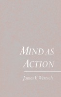Mind As Action 0195117530 Book Cover