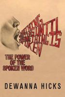 Nothing Happens Until Something Is Spoken 1545619182 Book Cover