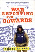 War Reporting for Cowards 0802142567 Book Cover