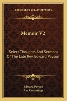 Memoir V2: Select Thoughts And Sermons Of The Late Rev. Edward Payson 1163129712 Book Cover