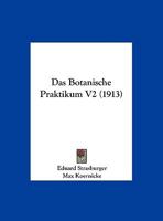 Das Botanische Praktikum V2 (1913) 1168061873 Book Cover