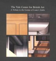 The Yale Center for British Art: A Tribute to the Genius of Louis I. Kahn 0300069723 Book Cover