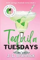 Tequila Tuesdays: Book 2 in the Palm Springs Poolside Series (Palm Springs Poolside Novels) B0CKWCQ3X3 Book Cover