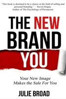 The New Brand You: Your New Image Makes the Sale for You 0991906020 Book Cover