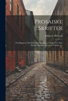 Prosaiske Skrifter: Om Baggesen Og Oehlenschläger [u.a.]. Udsigt Over Den Danske Skjønne Litteratur, Volume 3... 1021867888 Book Cover