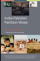 India Pakistan Partition Woes: The Manipulative Politicians 1981063978 Book Cover