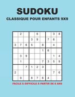 Sudoku Classique Pour Enfants 9x9 - Facile � difficile � partir de 8 ans: 150 puzzles avec des solutions - Pour les d�butants et les joueurs avanc�s 1078288437 Book Cover