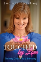 Touched by Love: Turning Crisis into a Blessing 0995350361 Book Cover