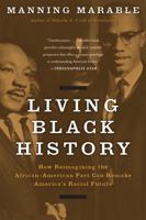 Living Black History: How Reimagining the African-American Past Can Remake America's Racial Future 0465043895 Book Cover