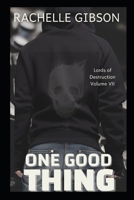 One Good Thing: Lords of Destruction Volume VII B091NNW1GY Book Cover