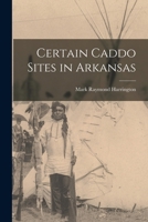 Certain Caddo Sites in Arkansas 1017130086 Book Cover