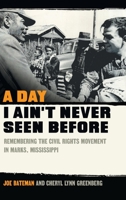 A Day I Ain't Never Seen Before: Remembering the Civil Rights Movement in Marks, Mississippi 0820363030 Book Cover